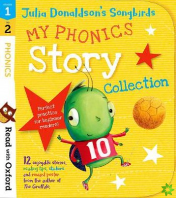 Read with Oxford: Stages 1-2: Julia Donaldson's Songbirds: My Phonics Story Collection