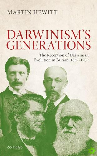Reception of Darwinian Evolution in Britain, 1859-1909
