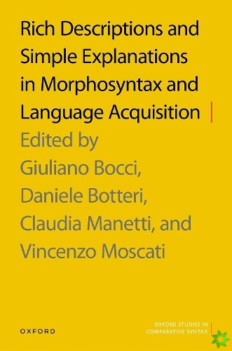 Rich Descriptions and Simple Explanations in Morphosyntax and Language Acquisition