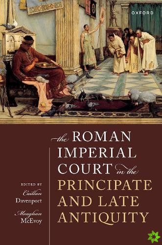 Roman Imperial Court in the Principate and Late Antiquity