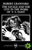 Savage and the City in the Work of T. S. Eliot