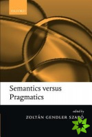 Semantics versus Pragmatics
