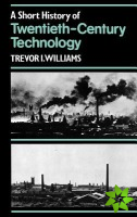 Short History of Twentieth-Century Technology. c 1900-c. 1950