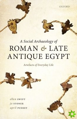 Social Archaeology of Roman and Late Antique Egypt