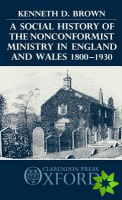 Social History of the Nonconformist Ministry in England and Wales 1800-1930