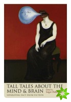 Tall Tales about the Mind and Brain