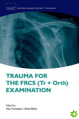 Trauma for the FRCS (Tr + Orth) Examination