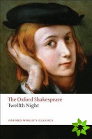 Twelfth Night, or What You Will: The Oxford Shakespeare