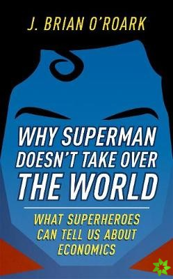 Why Superman Doesn't Take Over The World