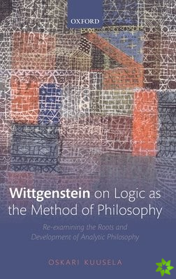 Wittgenstein on Logic as the Method of Philosophy