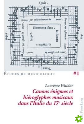 Canons Enigmes Et Hieroglyphes Musicaux Dans l'Italie Du 17e Siecle
