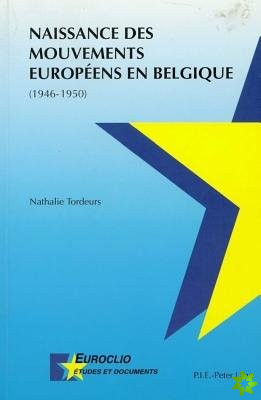 Naissance des mouvements europeens en Belgique (1946-1950)