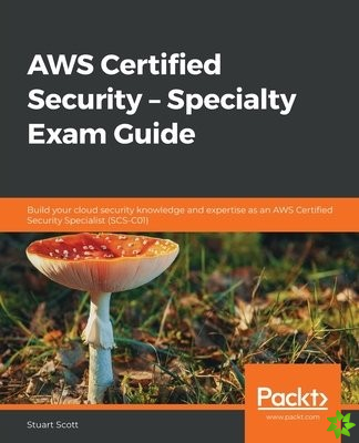 AWS Certified Security - Specialty Exam Guide