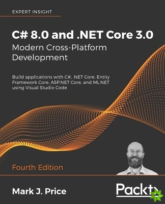 C# 8.0 and .NET Core 3.0 - Modern Cross-Platform Development