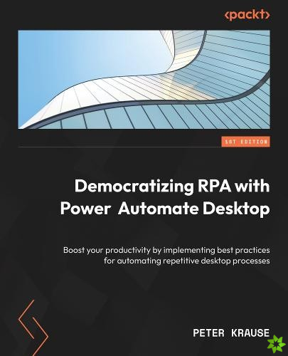 Democratizing RPA with Power Automate Desktop