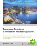 Force.Com Developer Certification Handbook (DEV401)