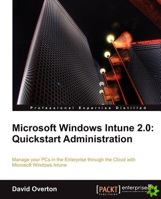 Microsoft Windows Intune 2.0: Quickstart Administration