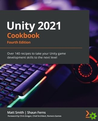 Unity 2021 Cookbook