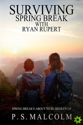 Surviving Spring Break With Ryan Rupert