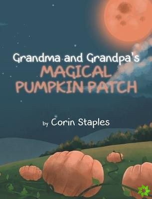 Grandma and Grandpa's Magical Pumpkin Patch
