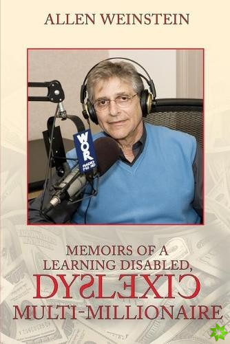 Memoirs of a Learning Disabled, Dyslexic Multi-Millionaire