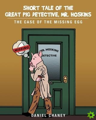 Short Tale of the Great Pig Detective, Mr. Hoskins