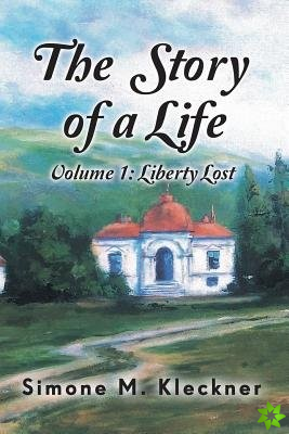 Story of a Life - Liberty Lost, Volume 1