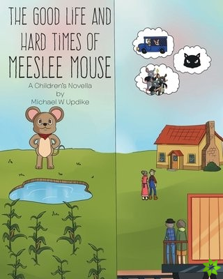 Good Life and Hard Times of Meeslee Mouse
