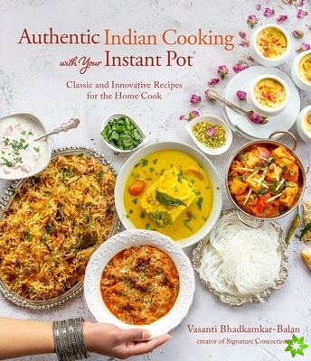 Authentic Indian Cooking with Your Instant Pot