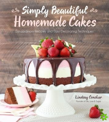 Simply Beautiful Homemade Cakes