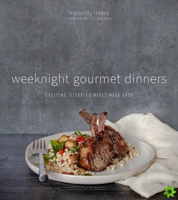 Weeknight Gourmet Dinners