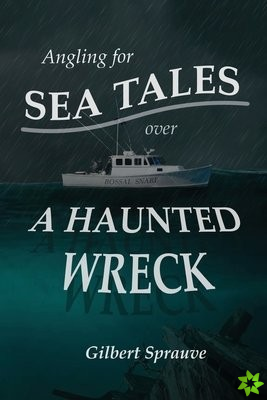 Angling for Sea Tales over a Haunted Wreck