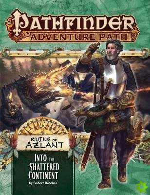 Pathfinder Adventure Path: Into the Shattered Continent (Ruins of Azlant 2 of 6)