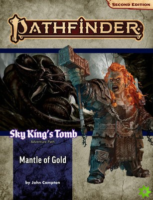Pathfinder Adventure Path: Mantle of Gold (Sky Kings Tomb 1 of 3) (P2)