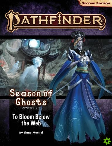 Pathfinder Adventure Path: To Bloom Below the Web (Season of Ghosts 4 of 4) (P2)