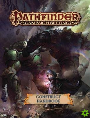 Pathfinder Campaign Setting: Construct Builder's Guidebook