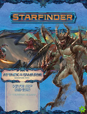 Starfinder Adventure Path: Hive of Minds (Attack of the Swarm! 5 of 6)