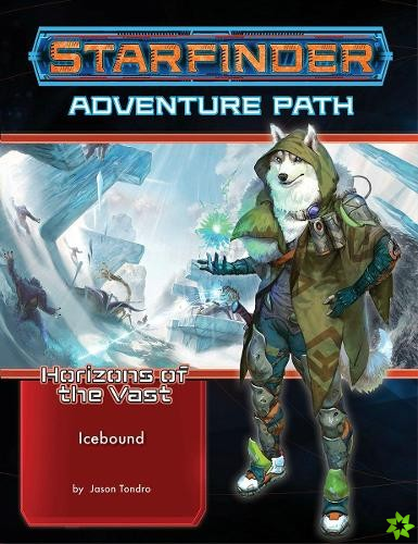 Starfinder Adventure Path: Icebound (Horizons of the Vast 4 of 6)