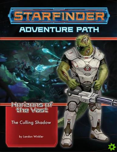Starfinder Adventure Path: The Culling Shadow (Horizons of the Vast 6 of 6)