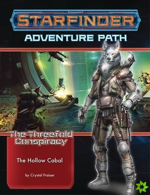 Starfinder Adventure Path: The Hollow Cabal (The Threefold Conspiracy 4 of 6)