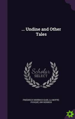 ... Undine and Other Tales