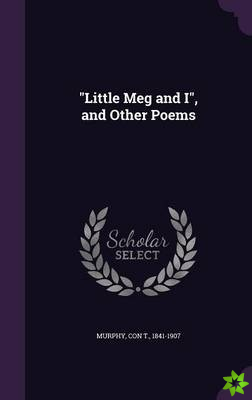 Little Meg and I, and Other Poems