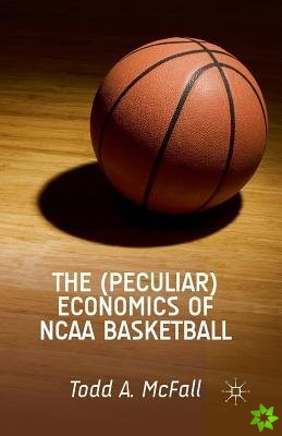 (Peculiar) Economics of NCAA Basketball