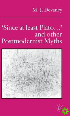'Since at least Plato ...' and Other Postmodernist Myths