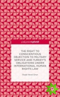 Right to Conscientious Objection to Military Service and Turkey's Obligations under International Human Rights Law