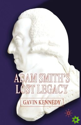 Adam Smith's Lost Legacy