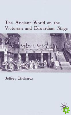 Ancient World on the Victorian and Edwardian Stage