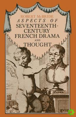Aspects of Seventeenth-Century French Drama and Thought