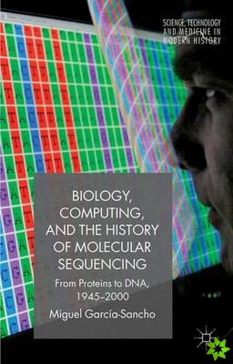 Biology, Computing, and the History of Molecular Sequencing