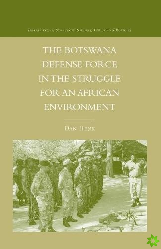 Botswana Defense Force in the Struggle for an African Environment
